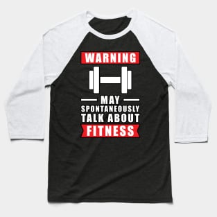 Warning May Spontaneously Talk About Fitness Baseball T-Shirt